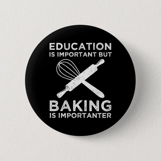 Education Is Important But Baking Is Importanter 2 Inch Round Button (Front)