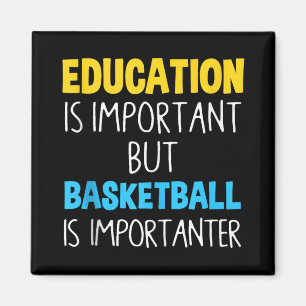 Education Is Important But Basketball Is Important Magnet