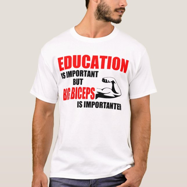 education is important but big biceps T-Shirt (Front)