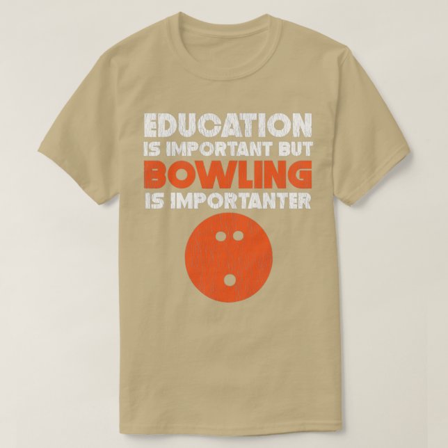 Education Is Important But Bowling Is 1 T-Shirt (Design Front)