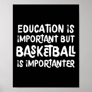 Education Is Important But Bysketbyll Is Important Poster