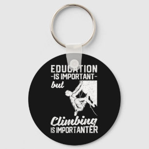 Education Is Important But Climbing Is Importanter Keychain
