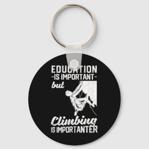Education Is Important But Climbing Is Importanter Keychain