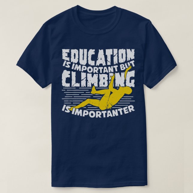 Education Is Important But Climbing Is Importanter T-Shirt (Design Front)