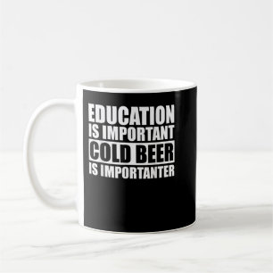 Education Is Important But Cold Beer Is Importante Coffee Mug