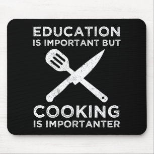 Education Is Important But Cooking Is Importanter Mouse Pad