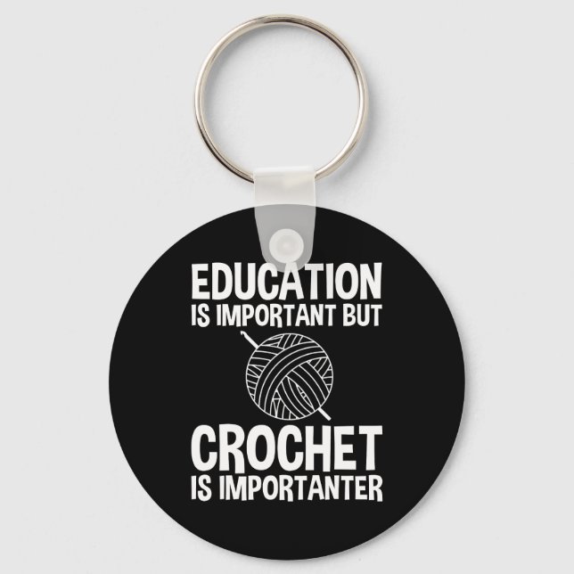 Education Is Important But Crochet Is Importanter Keychain (Front)