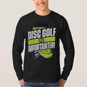 Education Is Important But Disc Golf Is Importante T-Shirt
