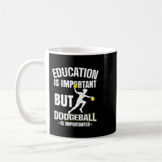 Education is important but dodgeball is importante coffee mug
