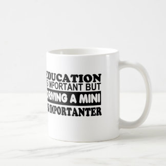 Education is important but driving a Mini... Coffee Mug