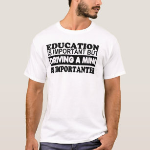 Education is important but driving a Mini... T-Shirt