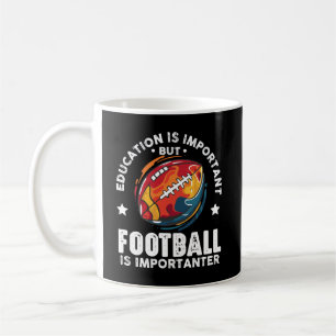Education Is Important But Football Is Importanter Coffee Mug