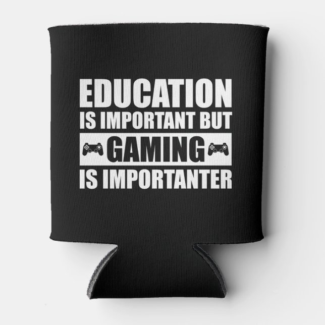 Education Is Important But Gaming Is Importanter Can Cooler (Front)