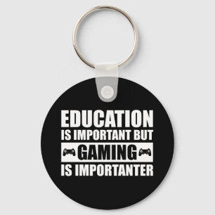 Education Is Important But Gaming Is Importanter Keychain