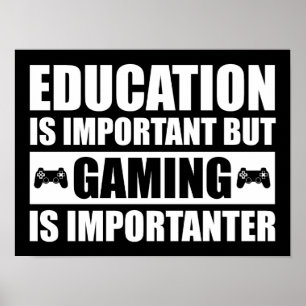 Education Is Important But Gaming Is Importanter Poster