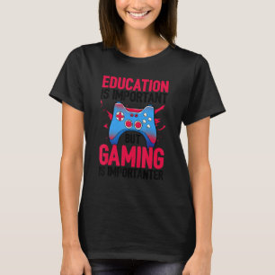 Education Is Important But Gaming Is Importanter V T-Shirt