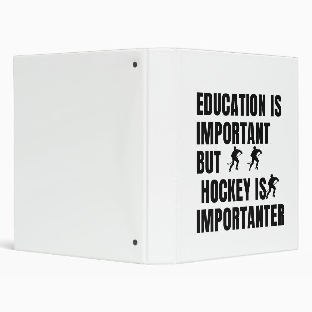 Education is important but hockey is importanter.p binder (Background)