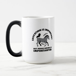 EDUCATION IS IMPORTANT BUT HORSES RIDING IS IMPORT MAGIC MUG