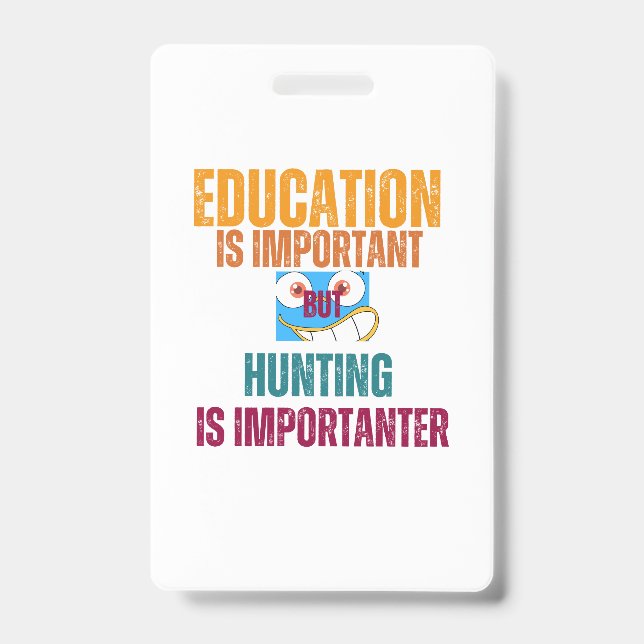 education is important but hunting is importanter badge (Front)