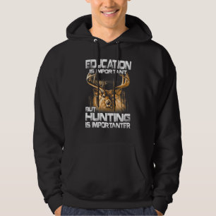 Education Is Important But Hunting Is Importanter Hoodie