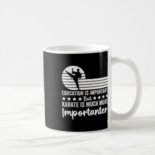 Education Is Important But Karate Is Much More Imp Coffee Mug