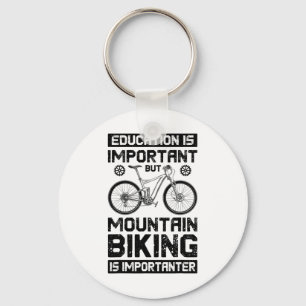 Education Is Important But Mountain Biking Is Impo Keychain