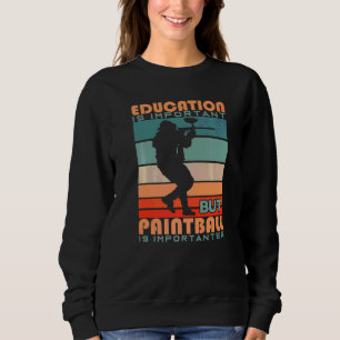 Education Is Important But Paintball Is Importante Sweatshirt