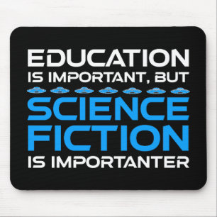 Education Is Important But Sci-Fi Is Importanter Mouse Pad