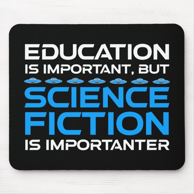 Education Is Important But Sci-Fi Is Importanter Mouse Pad (Front)