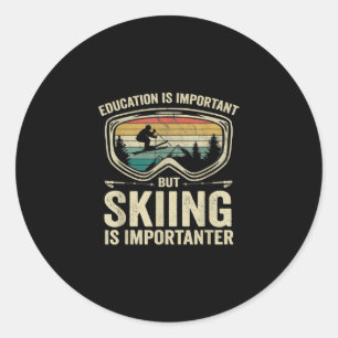 Education Is Important But Skiing Is Importanter Classic Round Sticker