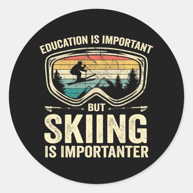 Education Is Important But Skiing Is Importanter Classic Round Sticker (Front)