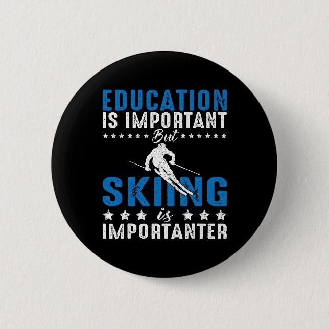 Education Is Important But Skiing Is Importanter F 2 Inch Round Button (Front)