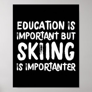 Education Is Important But Skiing Is Importanter F Poster