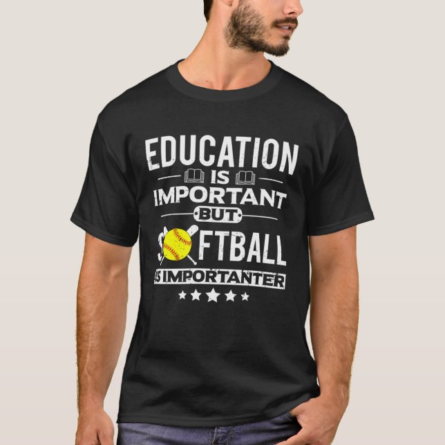 Education is Important but Softball is Importanter T-Shirt (Front)