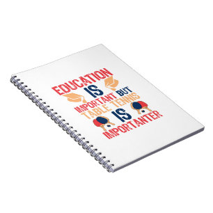Education Is Important But Table Tennis Notebook
