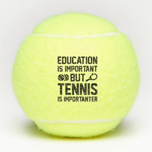 Education Is Important But Tennis Is Importanter Tennis Balls (Front)