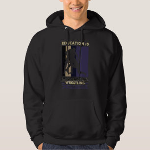 Education Is Important But Wrestling Is Importante Hoodie