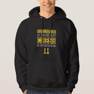 Education Is Important Chess Is Importanter Chess Hoodie