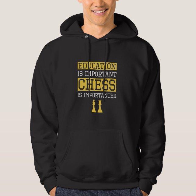 Education Is Important Chess Is Importanter Chess  Hoodie (Front)