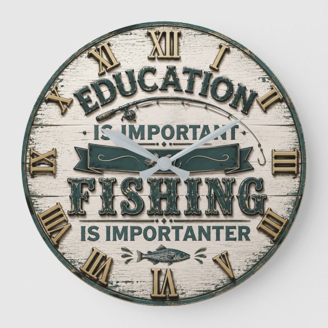 Education Is Important Fishing Is Importanter  Large Clock (Front)