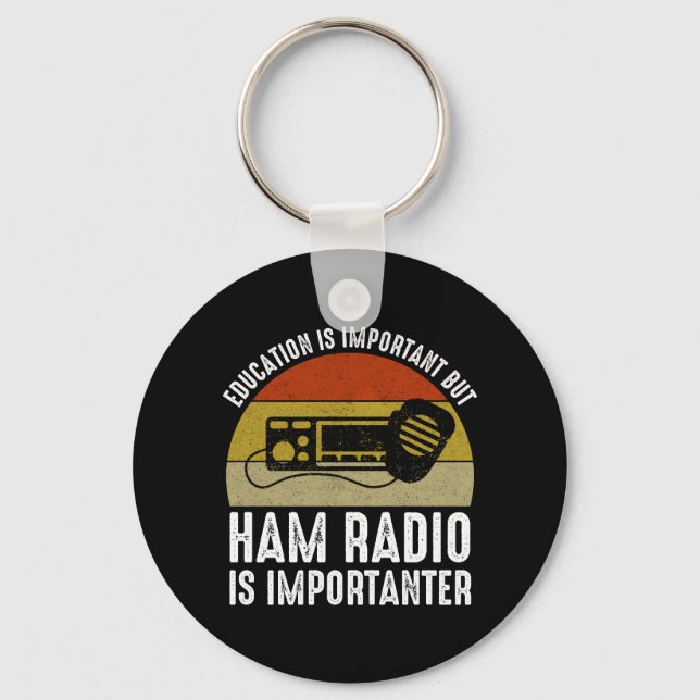 Education Is Important - Ham Radio Is Importanter Keychain (Front)