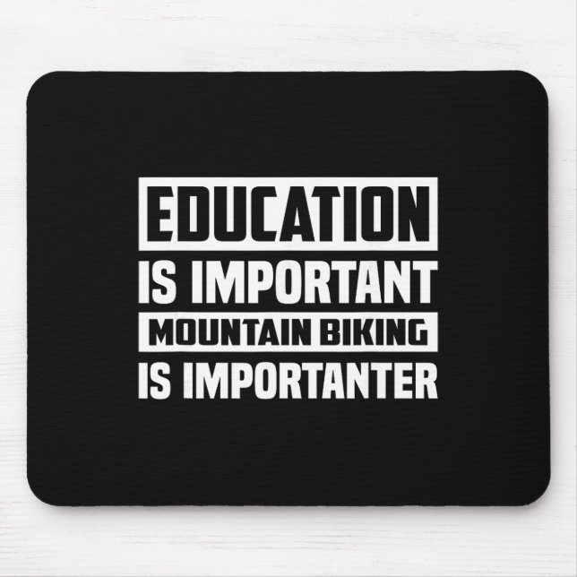 Education Is Important Mountain Biking Is Importan Mouse Pad (Front)
