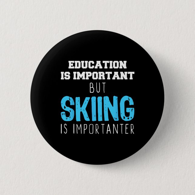 Education Is Important Skiing Is Importanter Gift  2 Inch Round Button (Front)