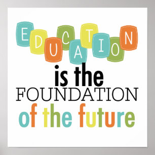 Education is the Foundation Poster