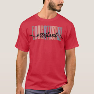 Educational Assistant Tall Font Contrast on White  T-Shirt