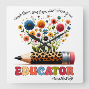 Educator Teach Them, Love Them, Watch Them Grow Square Wall Clock