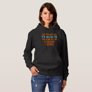 EDUCATOR TEACHER MENTOR GUIDE GURU                 HOODIE
