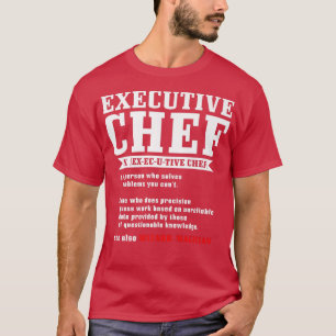 eecutive chef definition funny chef cook cooking   T-Shirt