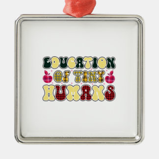 Eeducation Of Tiny Humans Metal Ornament