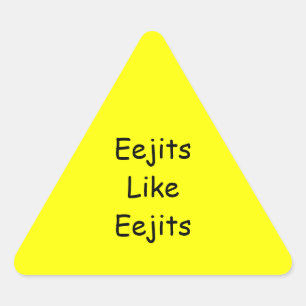 Eejits like Eejits: Triangle Stickers